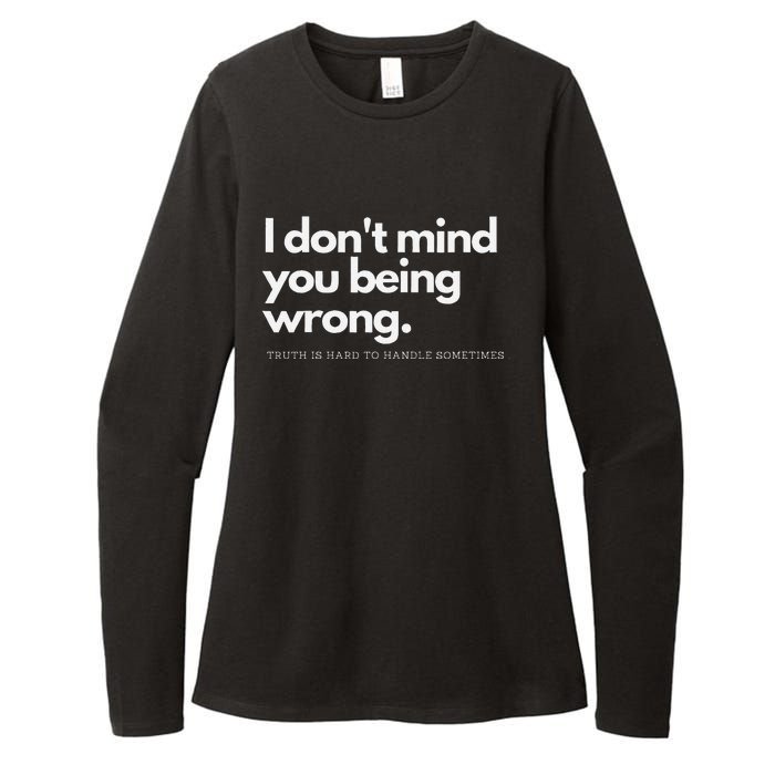 I DonT Mind You Being Wrong Womens CVC Long Sleeve Shirt