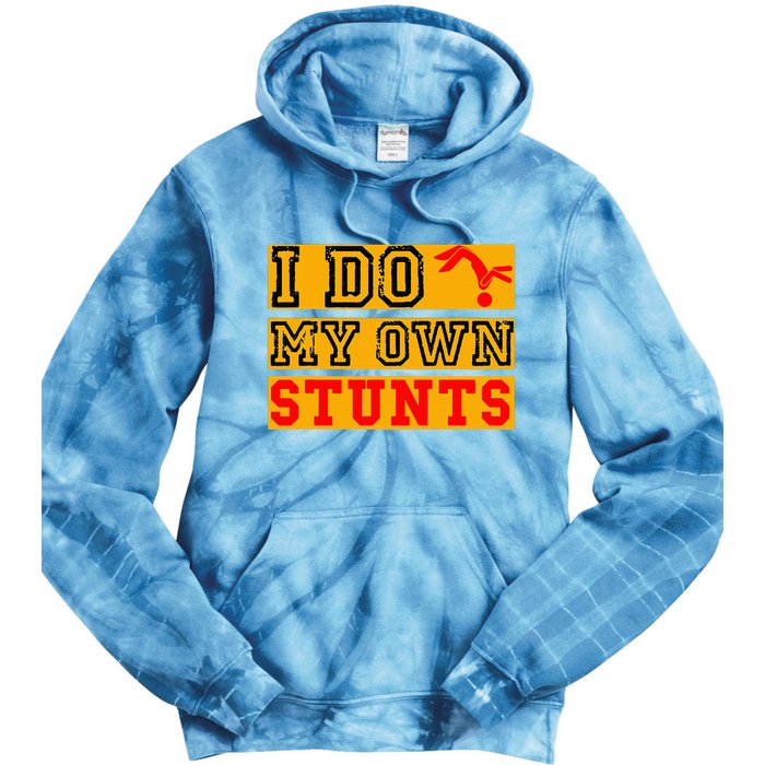 I Do My Own Stunts Funny Broken Bone Injury Get Well Tie Dye Hoodie
