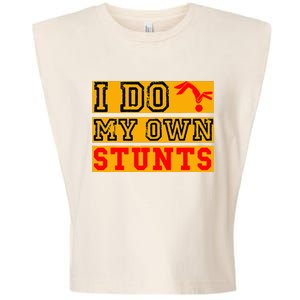 I Do My Own Stunts Funny Broken Bone Injury Get Well Garment-Dyed Women's Muscle Tee