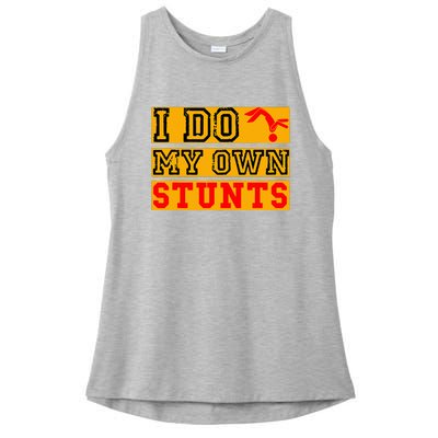 I Do My Own Stunts Funny Broken Bone Injury Get Well Ladies PosiCharge Tri-Blend Wicking Tank