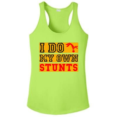 I Do My Own Stunts Funny Broken Bone Injury Get Well Ladies PosiCharge Competitor Racerback Tank