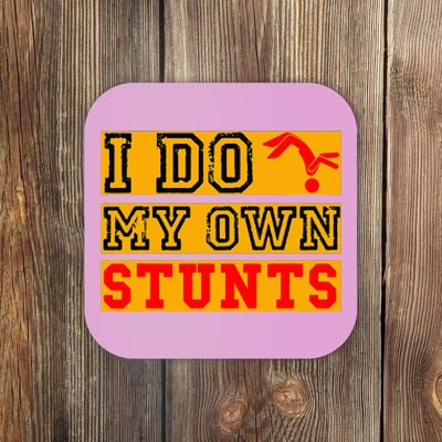 I Do My Own Stunts Funny Broken Bone Injury Get Well Coaster