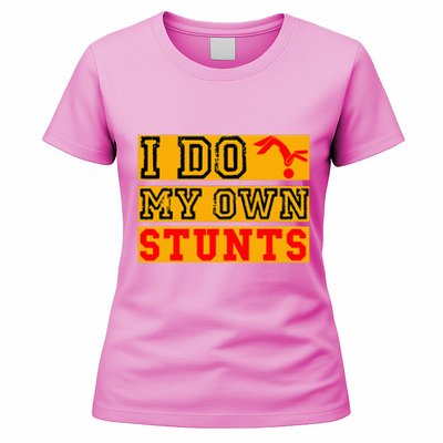 I Do My Own Stunts Funny Broken Bone Injury Get Well Women's T-Shirt