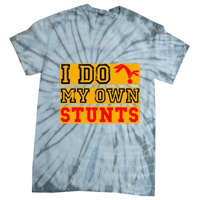 I Do My Own Stunts Funny Broken Bone Injury Get Well Tie-Dye T-Shirt