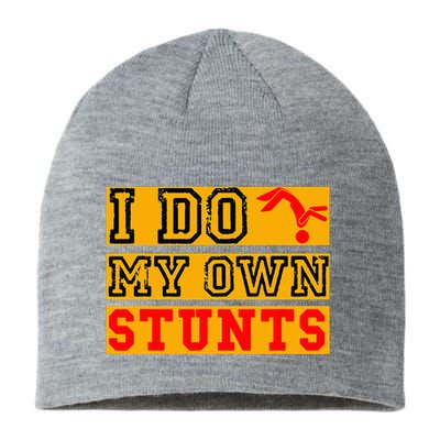 I Do My Own Stunts Funny Broken Bone Injury Get Well Sustainable Beanie