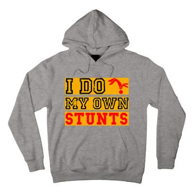 I Do My Own Stunts Funny Broken Bone Injury Get Well Tall Hoodie
