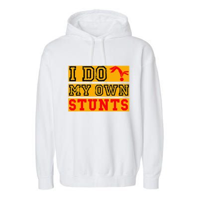 I Do My Own Stunts Funny Broken Bone Injury Get Well Garment-Dyed Fleece Hoodie