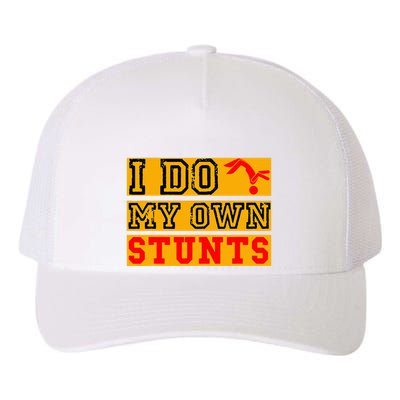 I Do My Own Stunts Funny Broken Bone Injury Get Well Yupoong Adult 5-Panel Trucker Hat