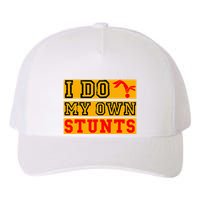 I Do My Own Stunts Funny Broken Bone Injury Get Well Yupoong Adult 5-Panel Trucker Hat