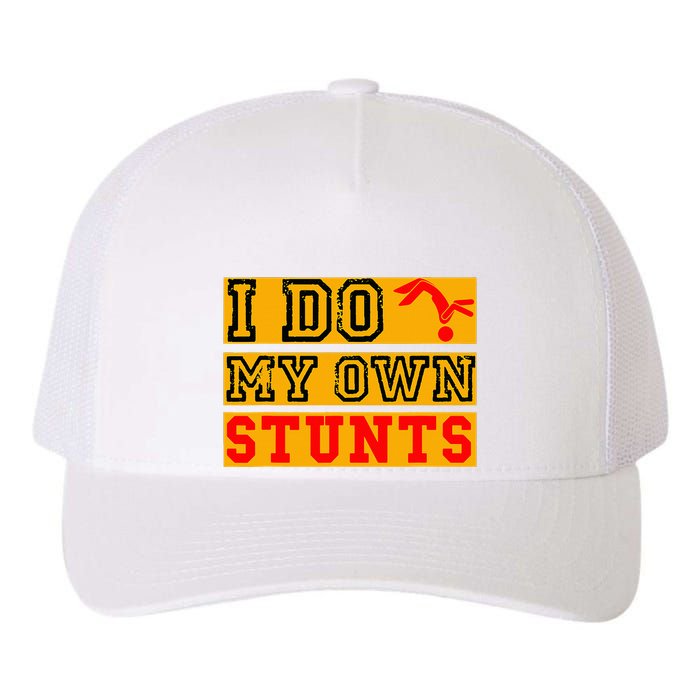 I Do My Own Stunts Funny Broken Bone Injury Get Well Yupoong Adult 5-Panel Trucker Hat