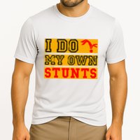 I Do My Own Stunts Funny Broken Bone Injury Get Well Performance Shirt