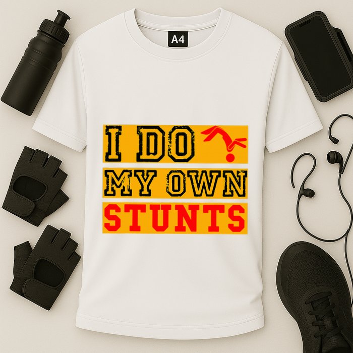 I Do My Own Stunts Funny Broken Bone Injury Get Well Performance Shirt