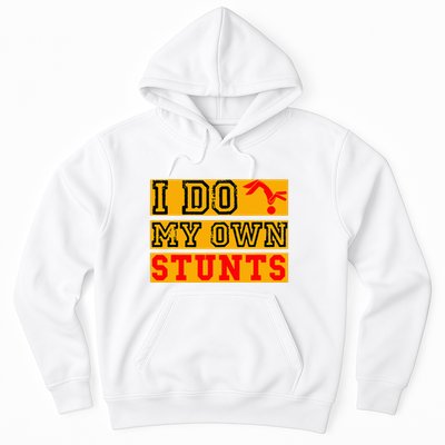 I Do My Own Stunts Funny Broken Bone Injury Get Well Hoodie