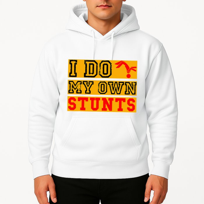 I Do My Own Stunts Funny Broken Bone Injury Get Well Hoodie