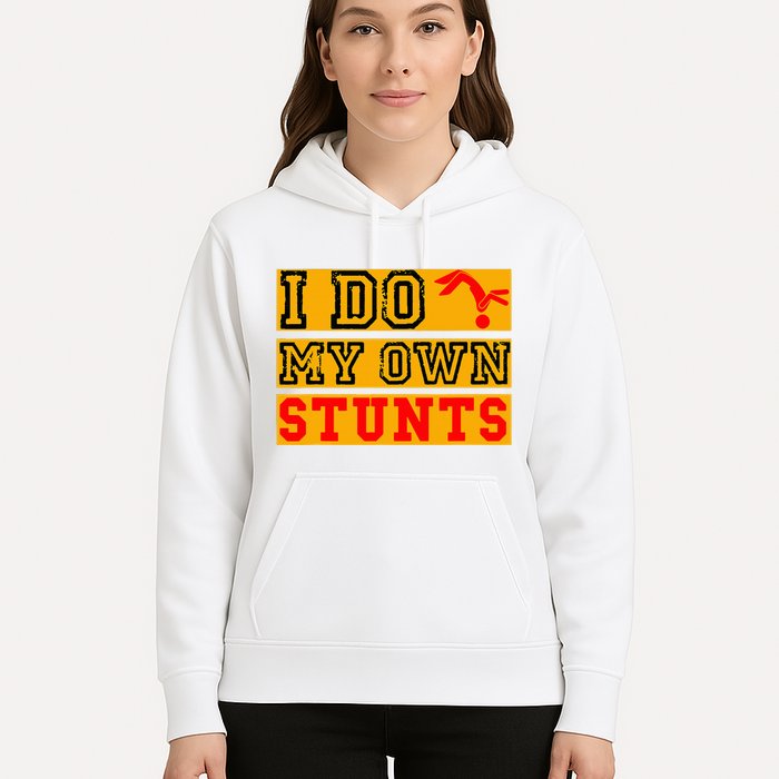 I Do My Own Stunts Funny Broken Bone Injury Get Well Hoodie