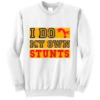 I Do My Own Stunts Funny Broken Bone Injury Get Well Sweatshirt