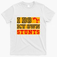 I Do My Own Stunts Funny Broken Bone Injury Get Well T-Shirt