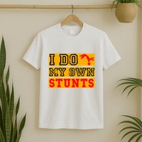 I Do My Own Stunts Funny Broken Bone Injury Get Well T-Shirt