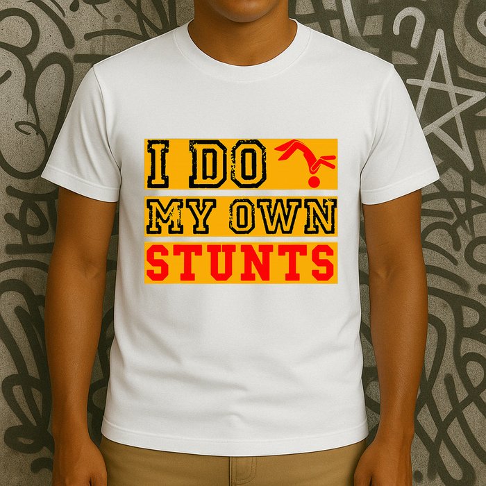 I Do My Own Stunts Funny Broken Bone Injury Get Well T-Shirt
