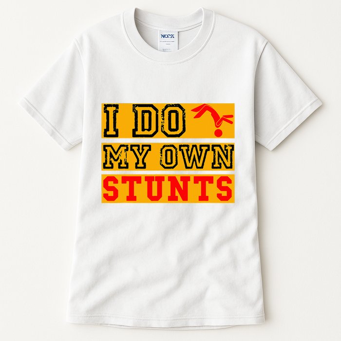 I Do My Own Stunts Funny Broken Bone Injury Get Well Tall T-Shirt