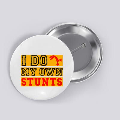 I Do My Own Stunts Funny Broken Bone Injury Get Well Button