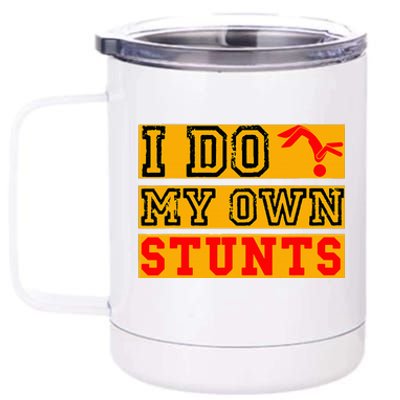 I Do My Own Stunts Funny Broken Bone Injury Get Well 12 oz Stainless Steel Tumbler Cup