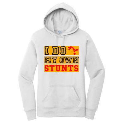 I Do My Own Stunts Funny Broken Bone Injury Get Well Women's Pullover Hoodie