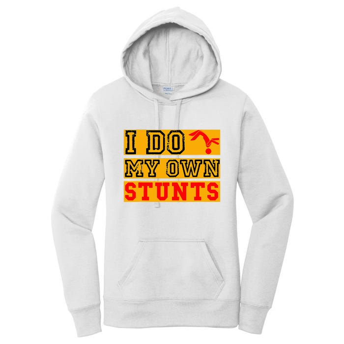 I Do My Own Stunts Funny Broken Bone Injury Get Well Women's Pullover Hoodie