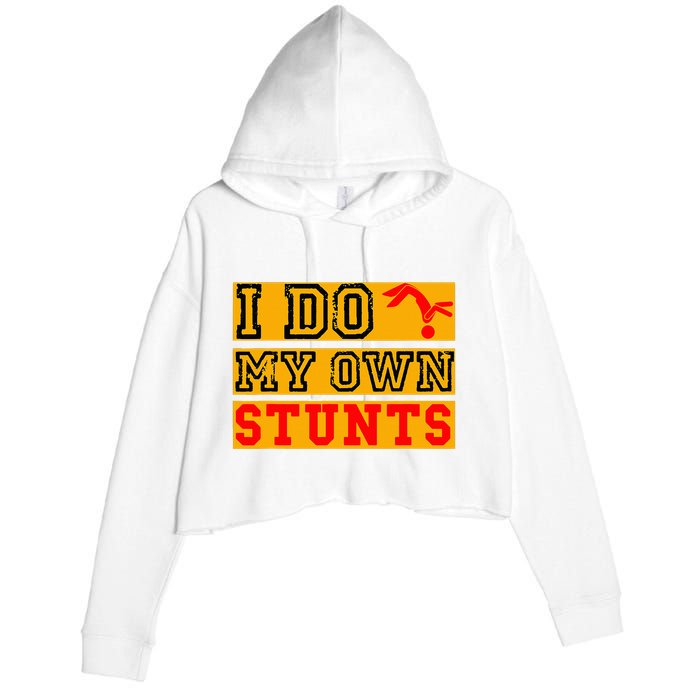 I Do My Own Stunts Funny Broken Bone Injury Get Well Crop Fleece Hoodie
