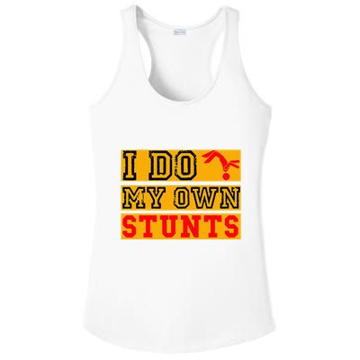 I Do My Own Stunts Funny Broken Bone Injury Get Well Ladies PosiCharge Competitor Racerback Tank