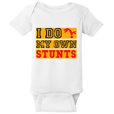 I Do My Own Stunts Funny Broken Bone Injury Get Well Baby Bodysuit