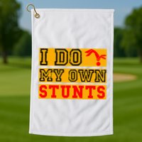I Do My Own Stunts Funny Broken Bone Injury Get Well Golf Towel