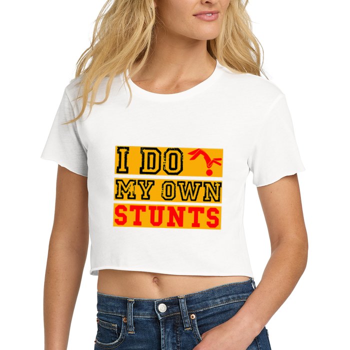 I Do My Own Stunts Funny Broken Bone Injury Get Well Crop Top