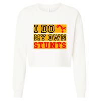 I Do My Own Stunts Funny Broken Bone Injury Get Well Cropped Pullover Crew