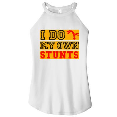 I Do My Own Stunts Funny Broken Bone Injury Get Well Women's Perfect Tri Rocker Tank