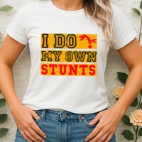 I Do My Own Stunts Funny Broken Bone Injury Get Well Womens T-Shirt