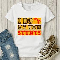 I Do My Own Stunts Funny Broken Bone Injury Get Well Womens T-Shirt