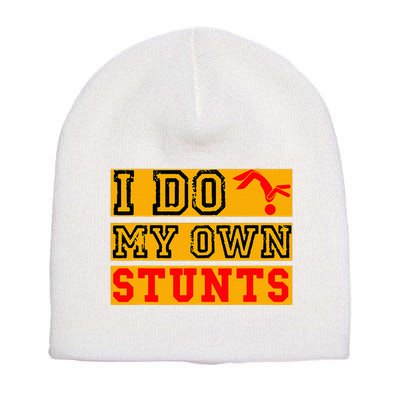 I Do My Own Stunts Funny Broken Bone Injury Get Well Short Acrylic Beanie