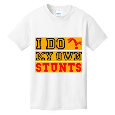 I Do My Own Stunts Funny Broken Bone Injury Get Well Kids T-Shirt