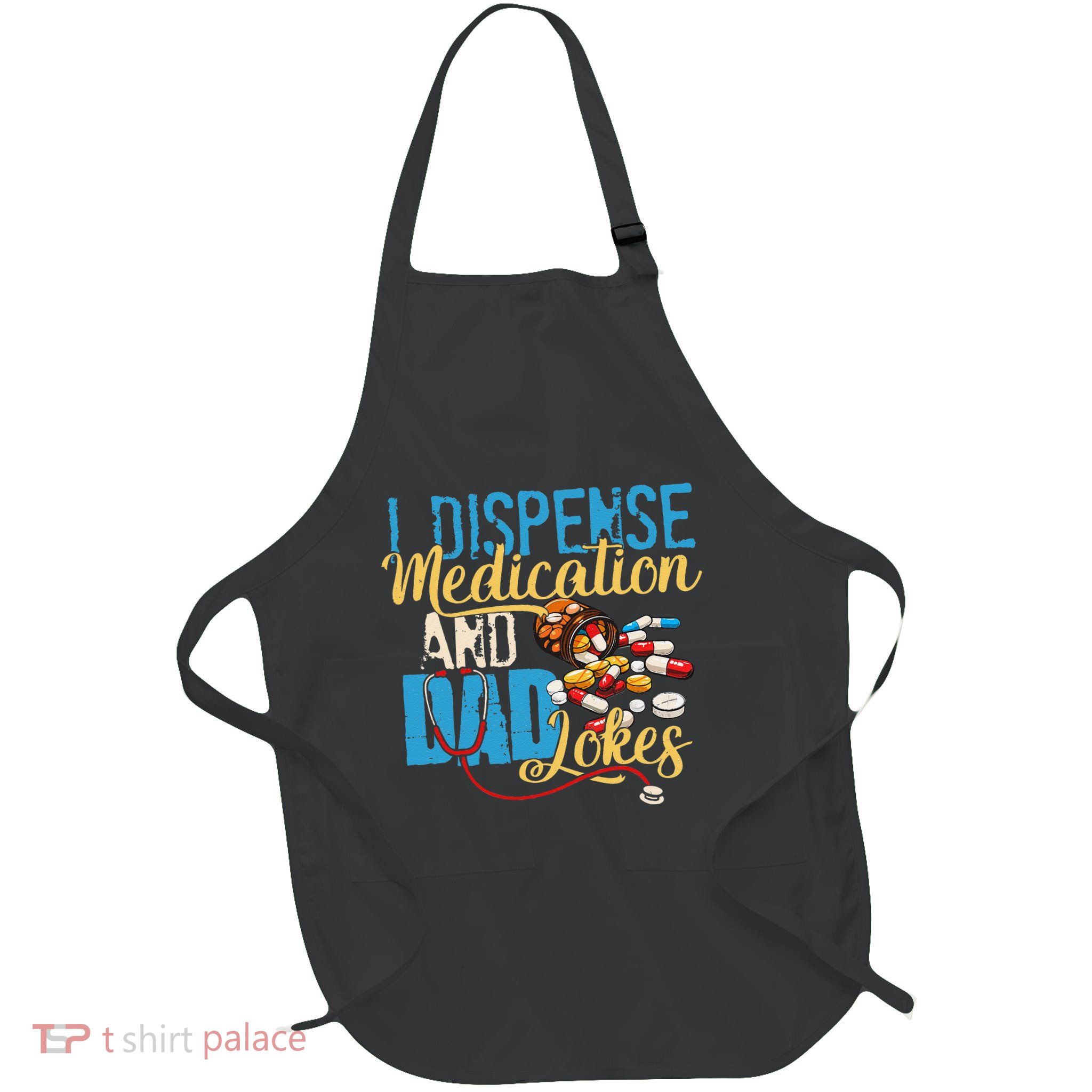 I Dispense Medication And Dad Jokes Pharmacy FatherS Day Full-Length Apron With Pockets
