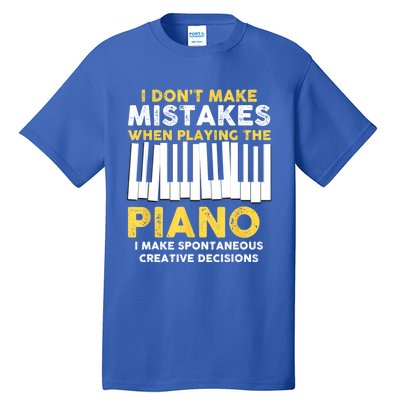 I Don't Make Mistakes Piano Musician Humor Tall T-Shirt