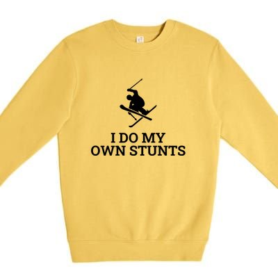 I Do My Own Stunts I Funny Ski Gift Idea I Skiing Gift Premium Crewneck Sweatshirt