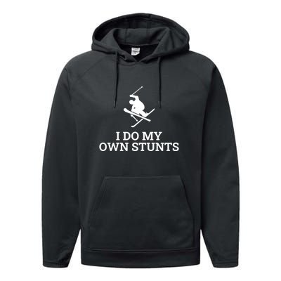 I Do My Own Stunts I Funny Ski Gift Idea I Skiing Gift Performance Fleece Hoodie