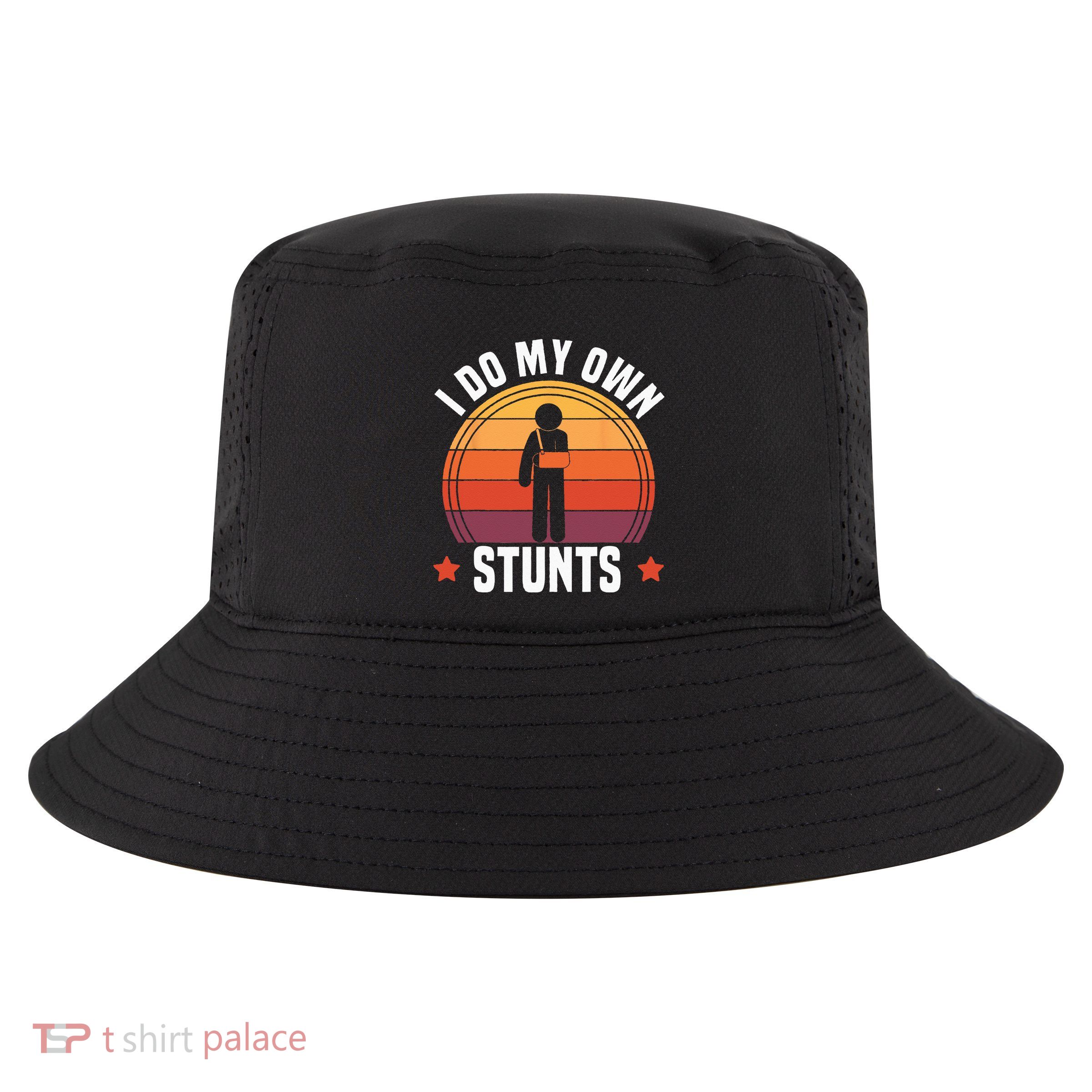 I Do My Own Stunts Funny Get Well Broken Arm Injury Cool Comfort Performance Bucket Hat
