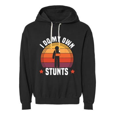 I Do My Own Stunts Funny Get Well Broken Arm Injury Garment-Dyed Fleece Hoodie