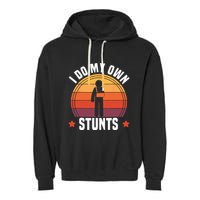 I Do My Own Stunts Funny Get Well Broken Arm Injury Garment-Dyed Fleece Hoodie