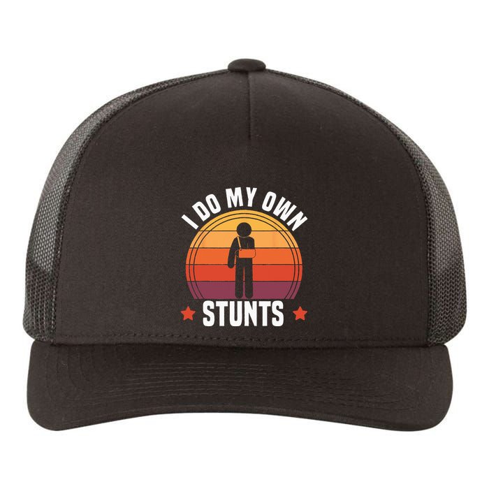 I Do My Own Stunts Funny Get Well Broken Arm Injury Yupoong Adult 5-Panel Trucker Hat