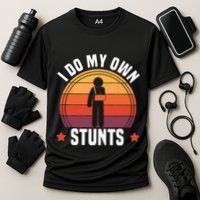 I Do My Own Stunts Funny Get Well Broken Arm Injury Performance Shirt