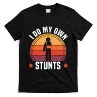 I Do My Own Stunts Funny Get Well Broken Arm Injury T-Shirt