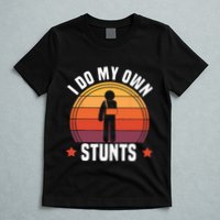 I Do My Own Stunts Funny Get Well Broken Arm Injury T-Shirt